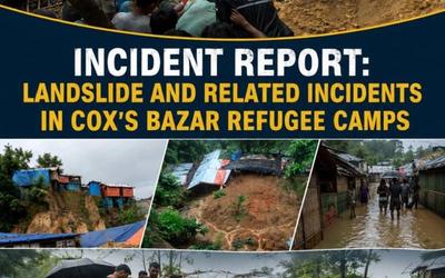 AARA's Incident Report: Deadly Landslides and Related Fatal Incidents in the Rohingya Refugee Camps, Cox's Bazar