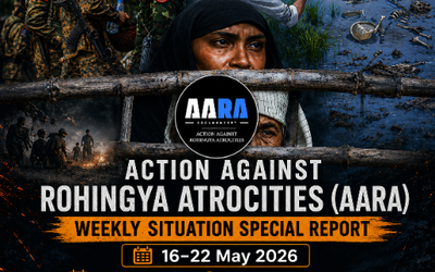 AARA Weekly Report (16–22 May 2026): Systematic Oppression, Mass Atrocities, and Modern Slavery Targeting Rohingya