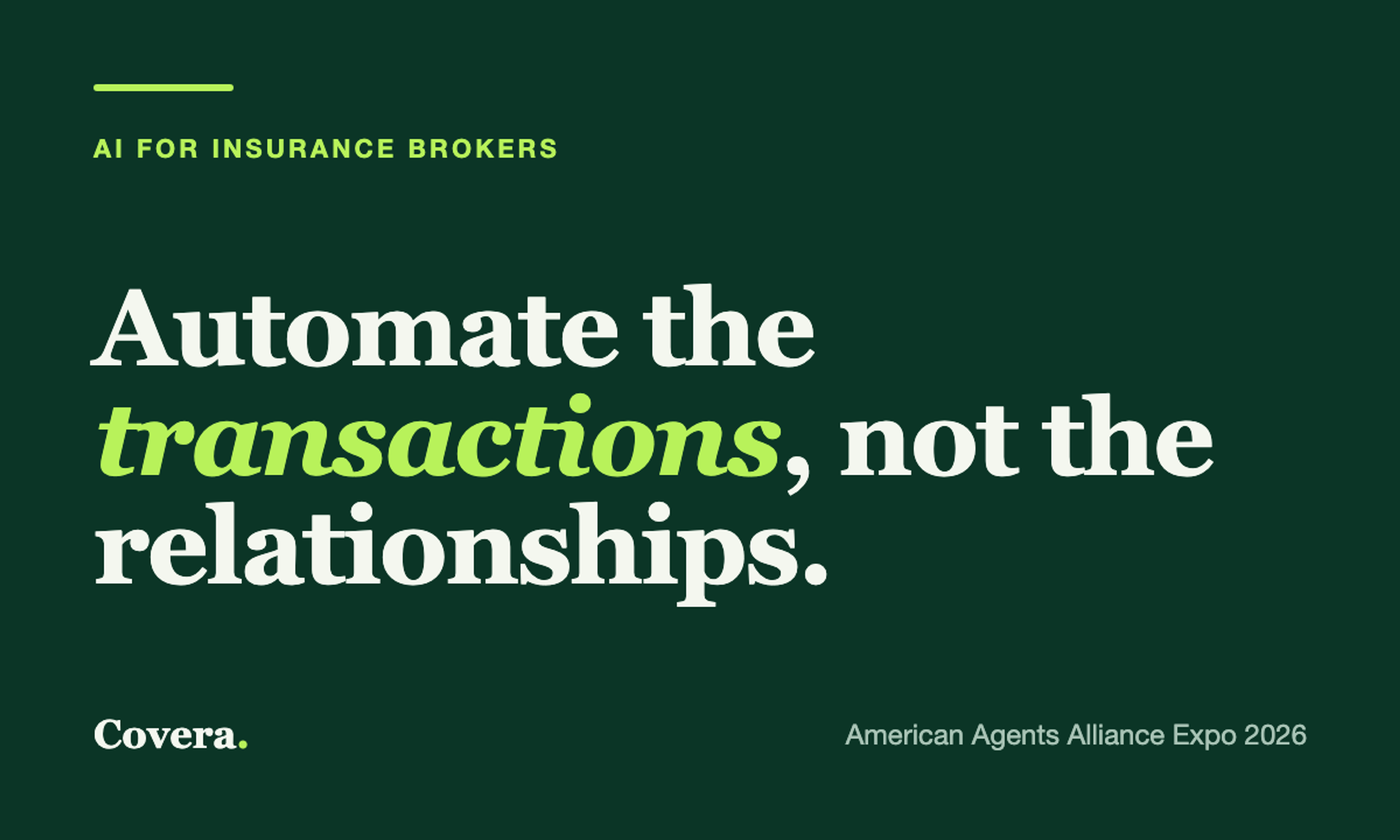 Dark green cover with the headline: Automate the transactions, not the relationships. Covera, American Agents Alliance Expo 2026