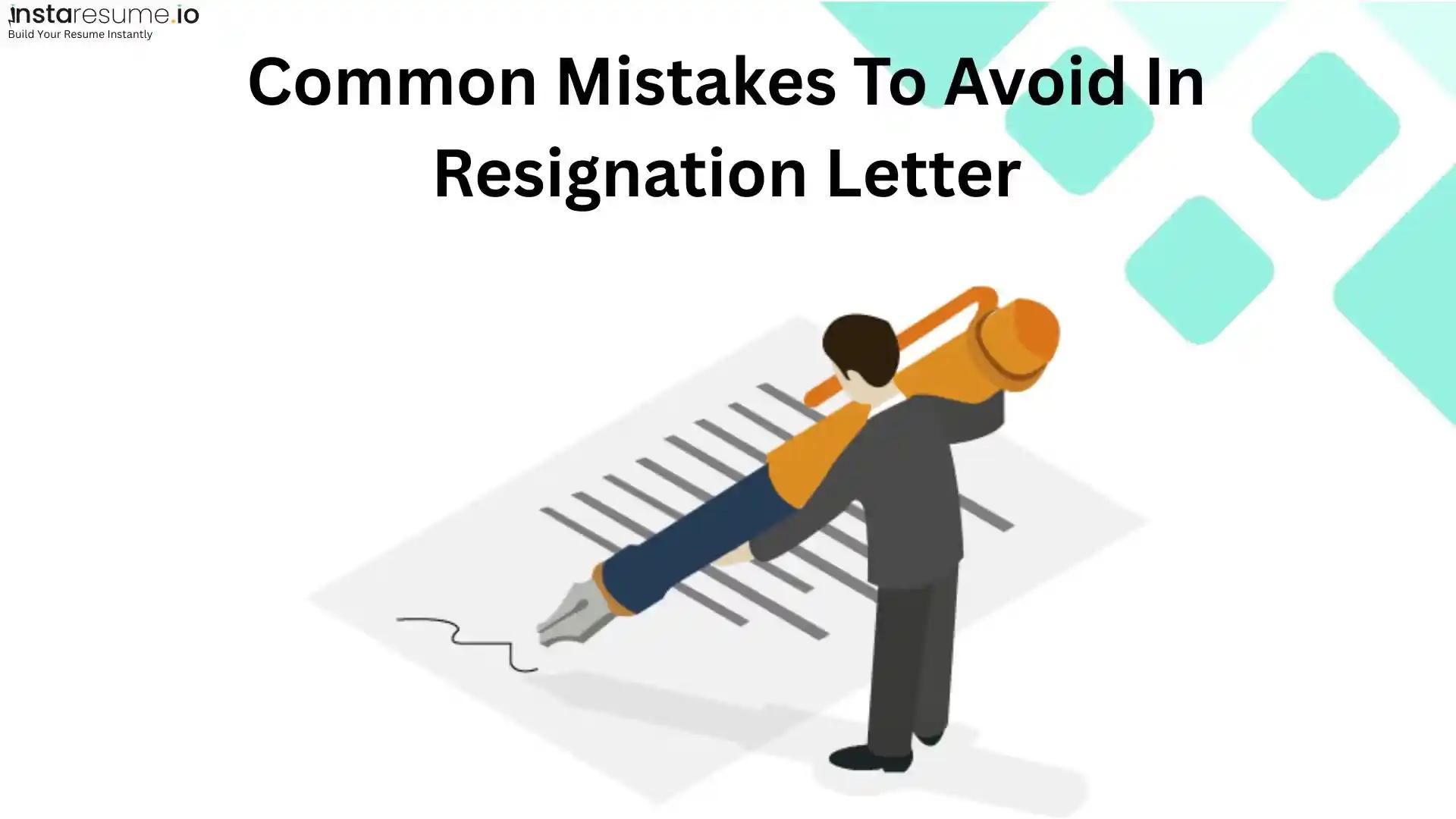 Common mistakes to avoid in your resignation letter