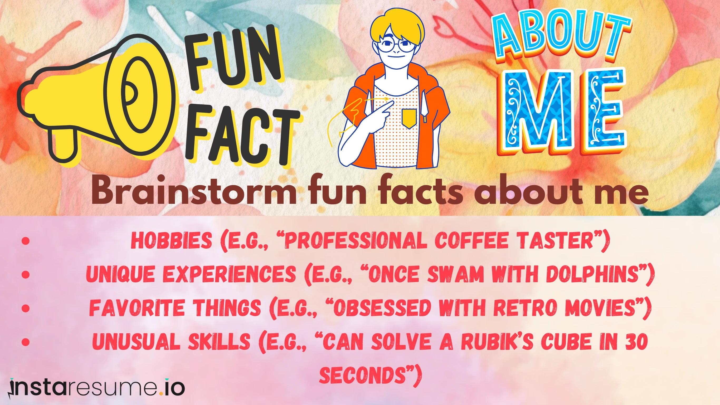 Share Fun Facts about your self in your Interview