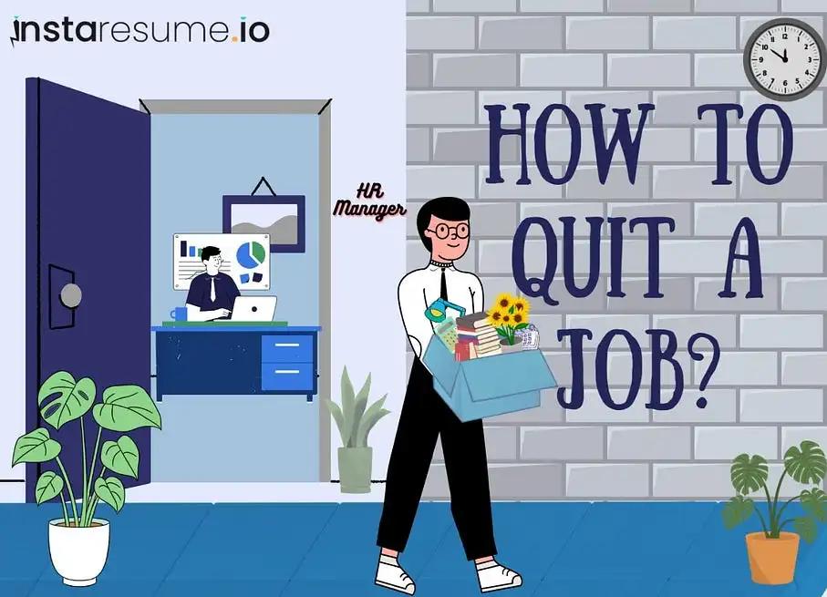 How To Quit A Job: A Comprehensive Guide