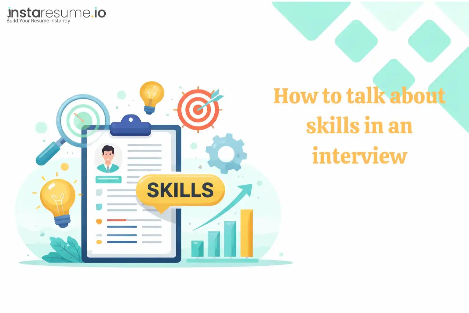 How to Talk About Your Skills in an Interview: Tips, Examples, and Best Answers