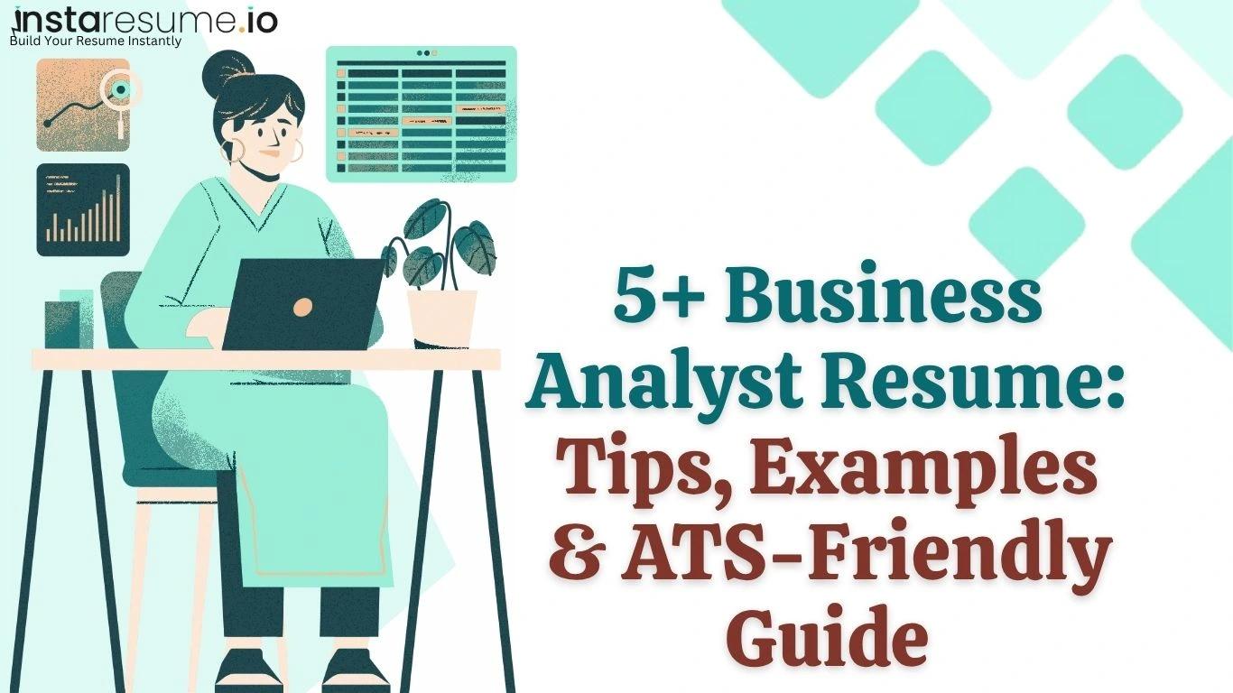 5+ Business Analyst Resume: Tips, Examples & ATS-Friendly Guide