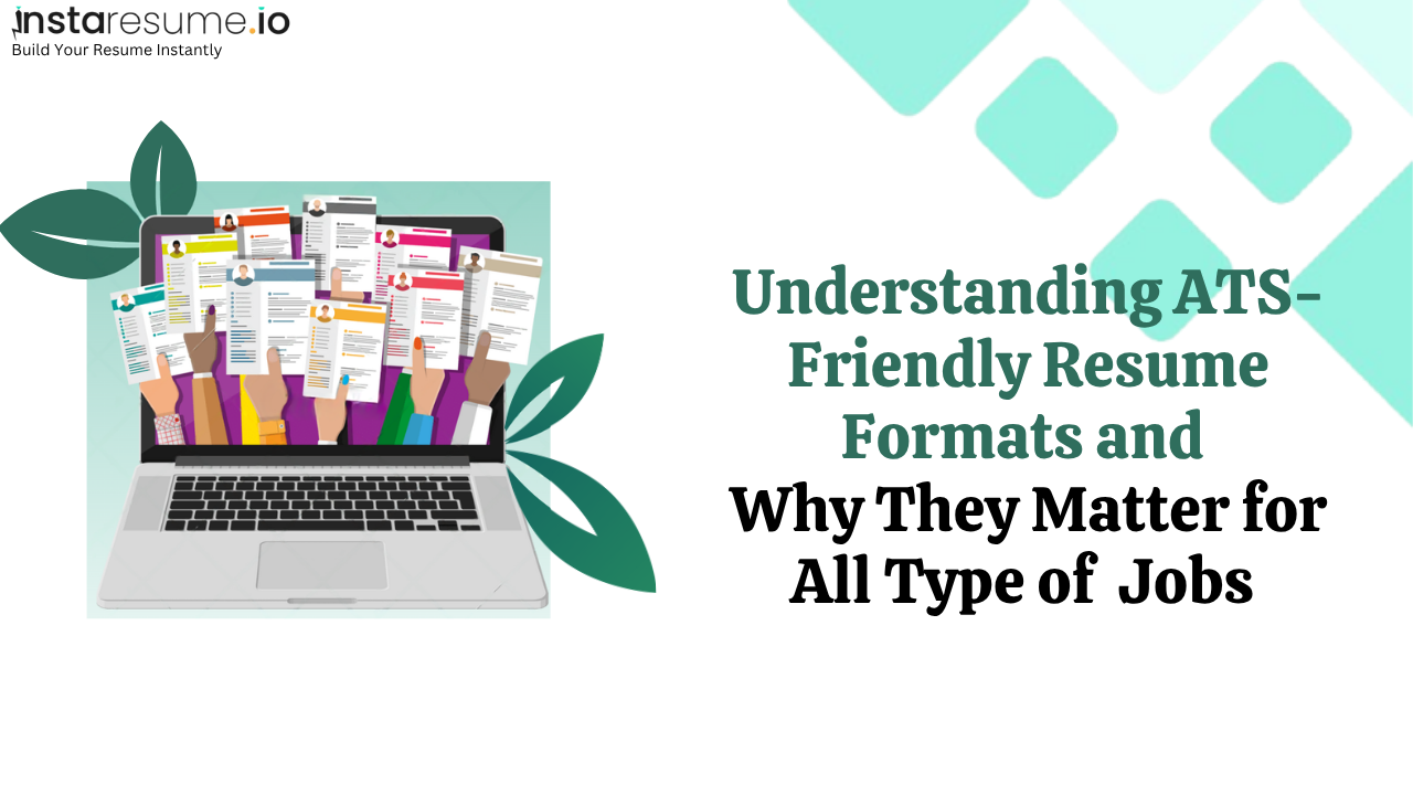 Understanding ATS-Friendly Resume Formats and Why They Matter