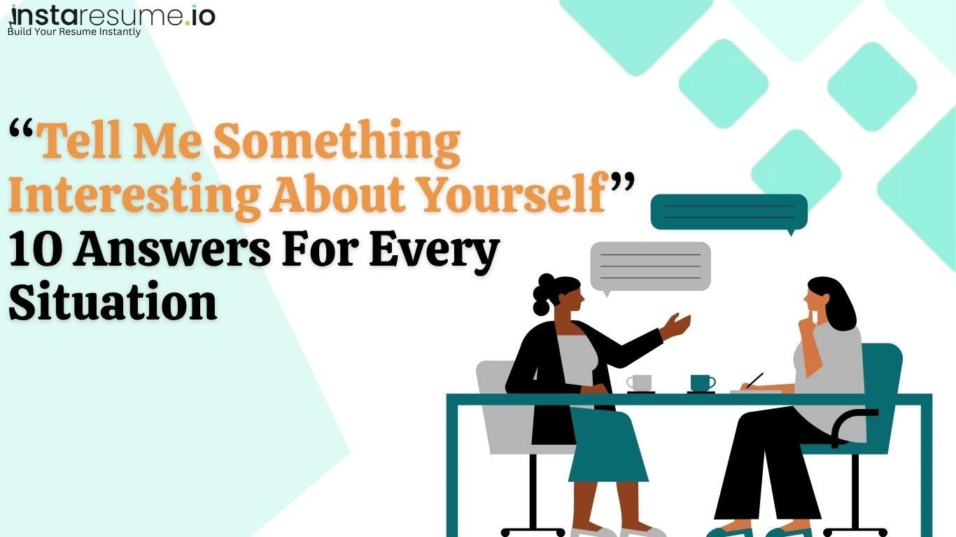 10 “Tell Me Something Interesting About Yourself” Answers for Every Situation