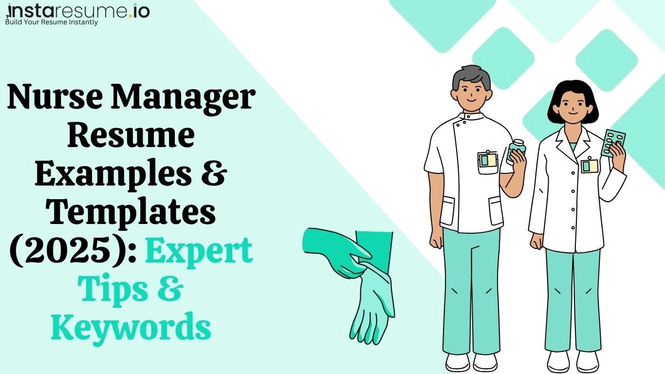 Nurse Manager Resume Examples & Templates (2025): Expert Tips & Keywords