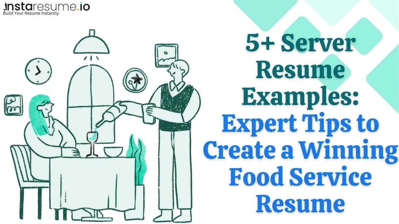 5+ Server Resume Examples: Expert Tips to Create a Winning Food Service Resume