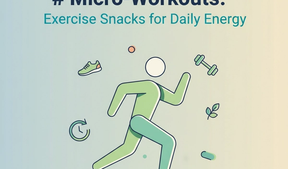 Micro-Workouts: Exercise Snacks for Daily Energy Boost