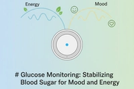 Glucose Monitoring: Stabilizing Blood Sugar for Better Mood and Energy