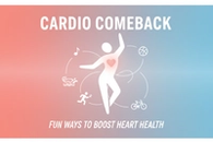 Cardio Comeback: Fun Ways to Boost Heart Health