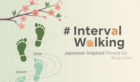 Interval Walking: Japanese-Inspired Fitness for Busy Lives