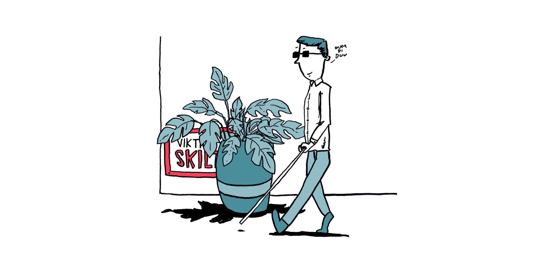 Illustrasjon: en person med hvit stokk går forbi en stor plante som sperrer for et viktig skilt.