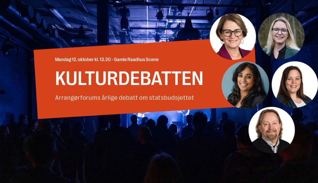 Mandag 12. oktober kl. 13:30. Gamle Raadhus Scene. Kulturdebatten 2026. Arrangørforums årlige debatt om statsbudsjettet.