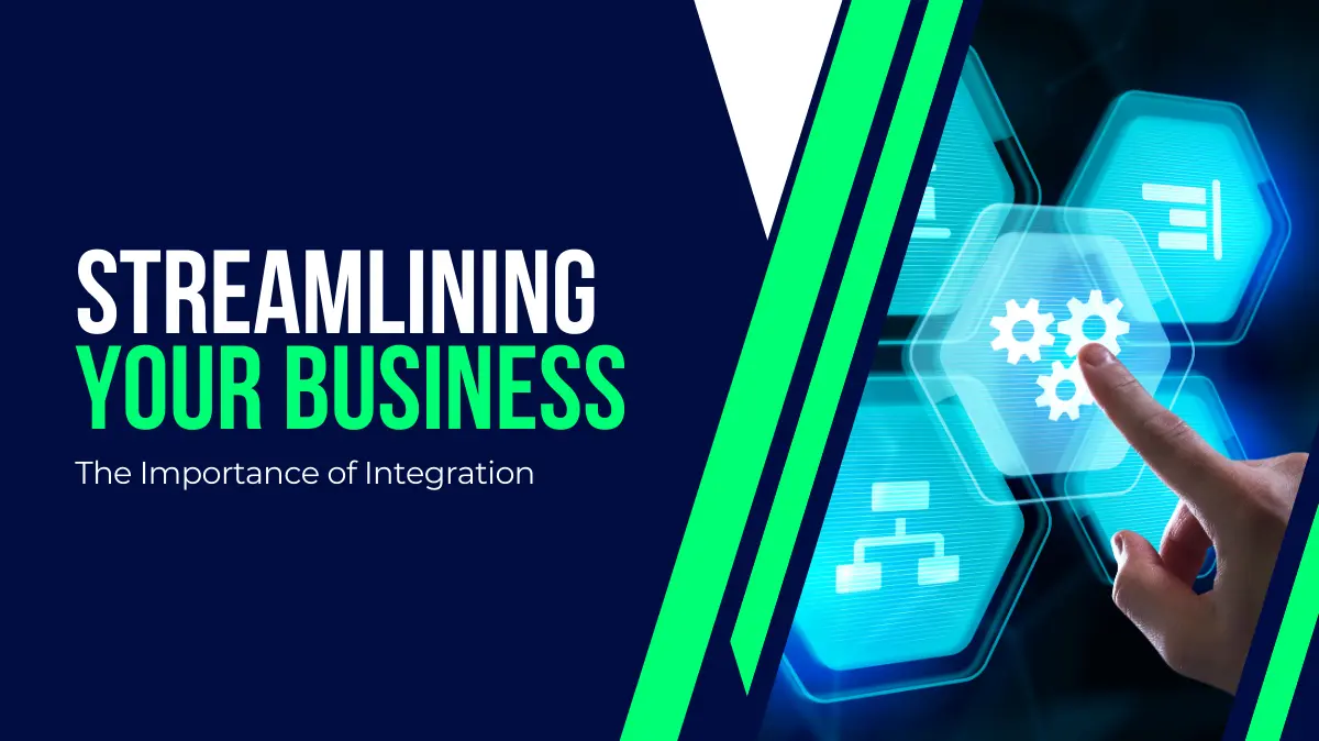 Streamlining Your Business: The Importance of Integration