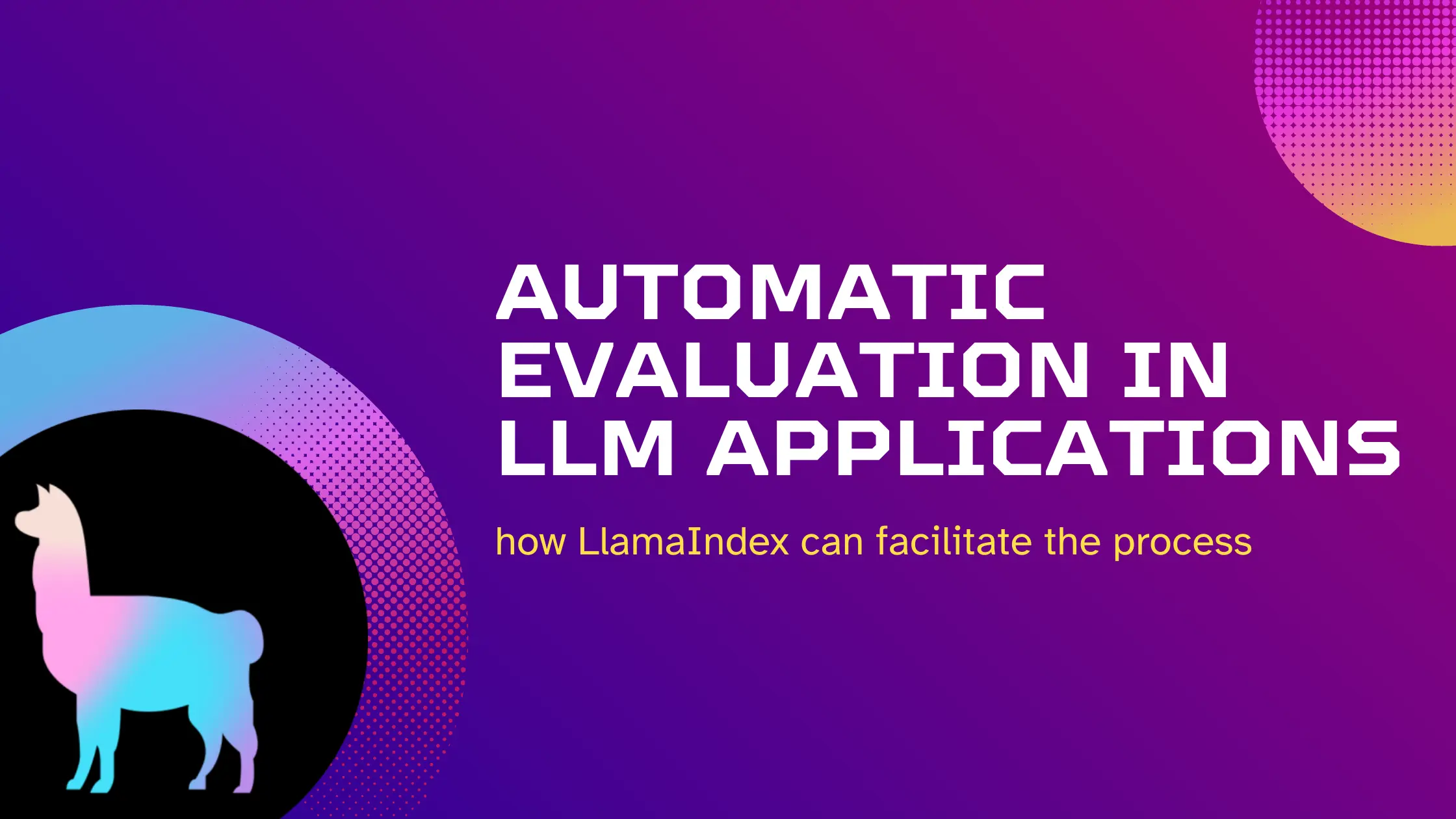 Automatic evaluation in LLM Applications: how LlamaIndex can facilitate the process