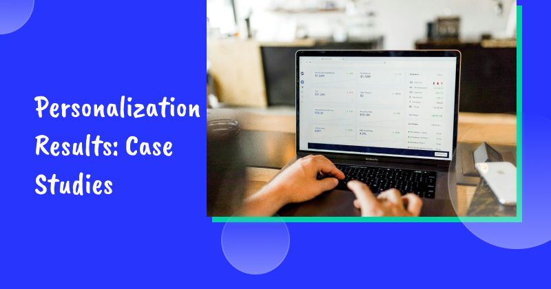 Personalization Results: Case Studies of Getting Personalization Right