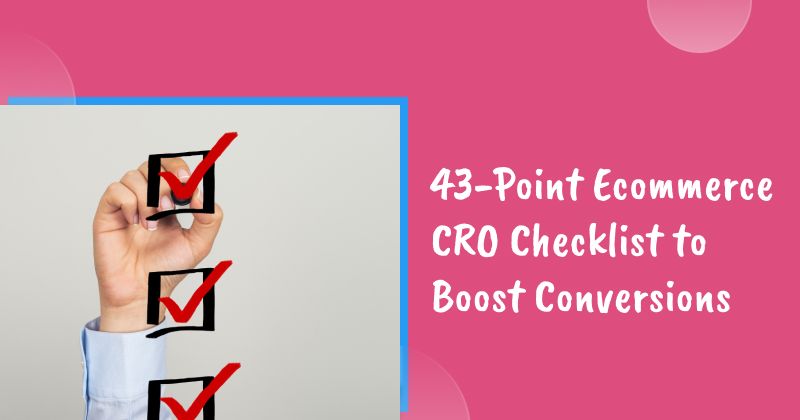 43-Point Ecommerce CRO Checklist to Boost Conversions in 2026