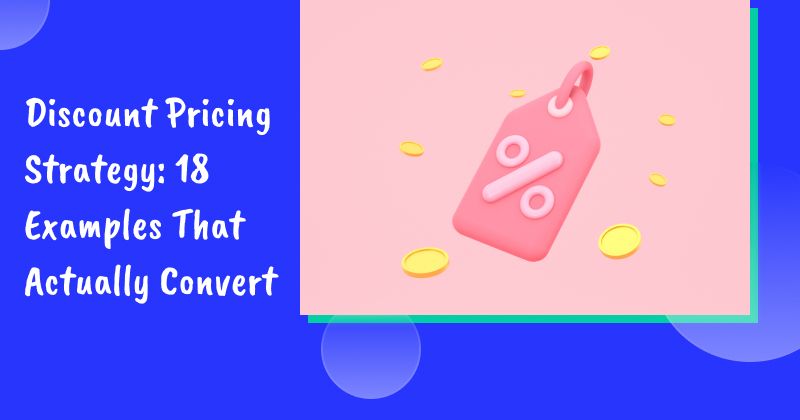 Discount Pricing Strategy: 18 Examples That Actually Convert