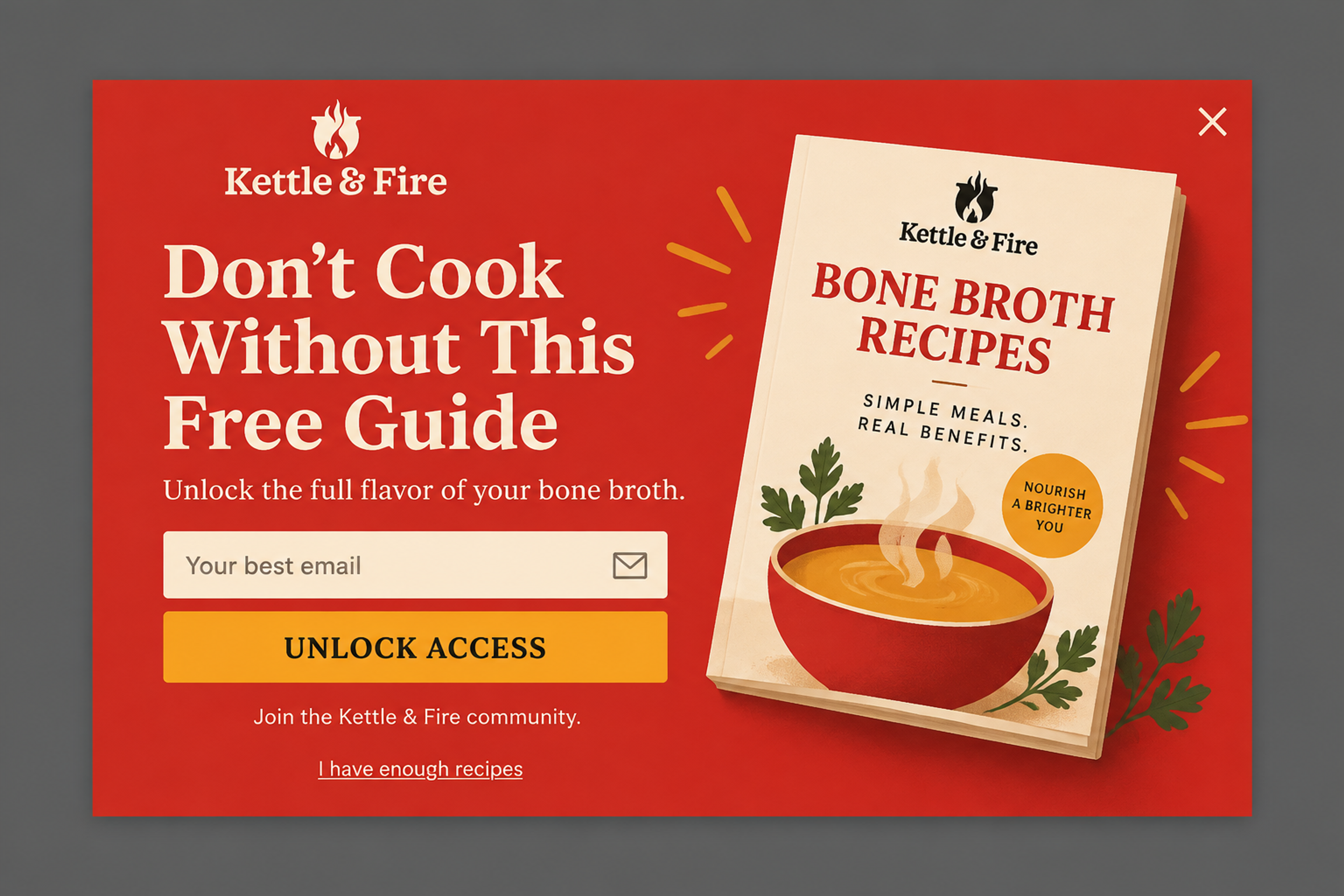 Free guide popup "Don't Cook Without This Free Guide" offering a bone broth recipe book for an email, designed for Kettle & Fire