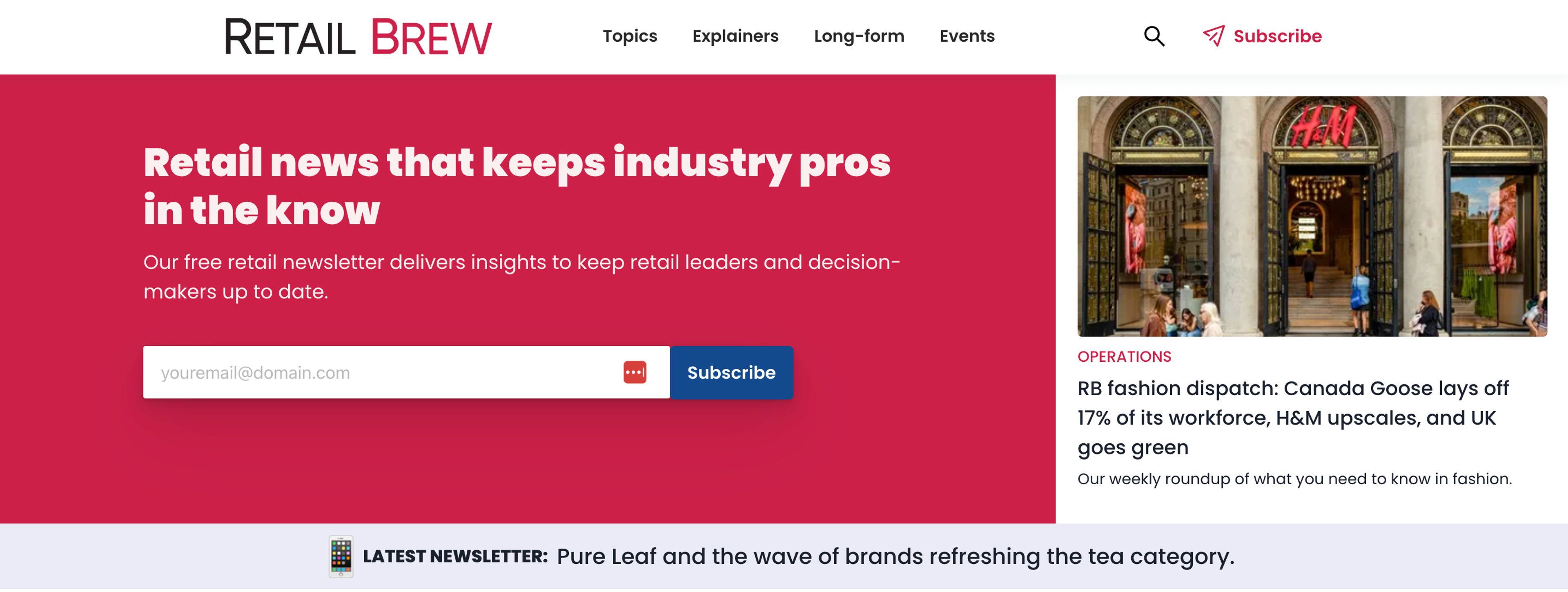 With Retail Brew you can start your day with ecommerce trends and retail news, delivered to your inbox
