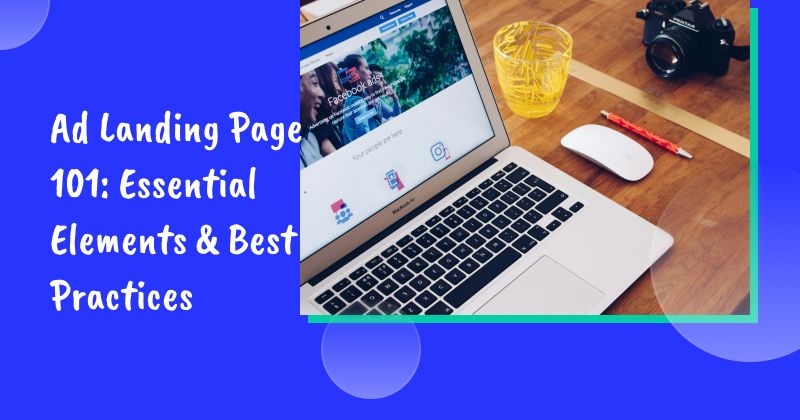 Ad Landing Page 101: Essential Elements & Best Practices for Success