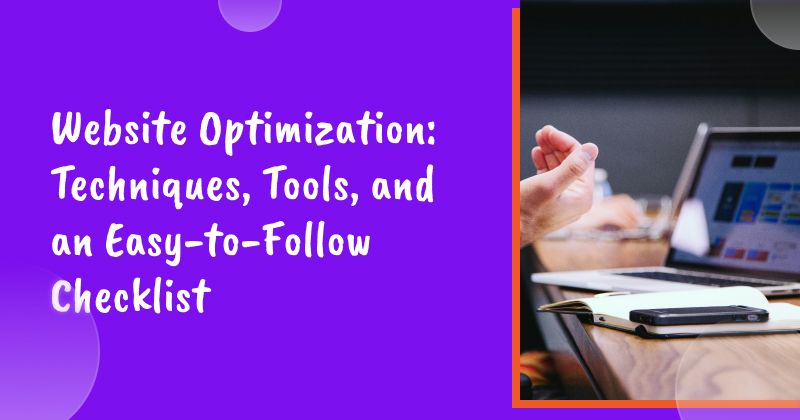 Website Optimization: Techniques, Tools, and an Easy-to-Follow Checklist