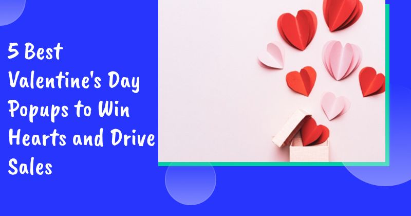 5 Best Valentine's Day Popups to Win Hearts and Drive Sales