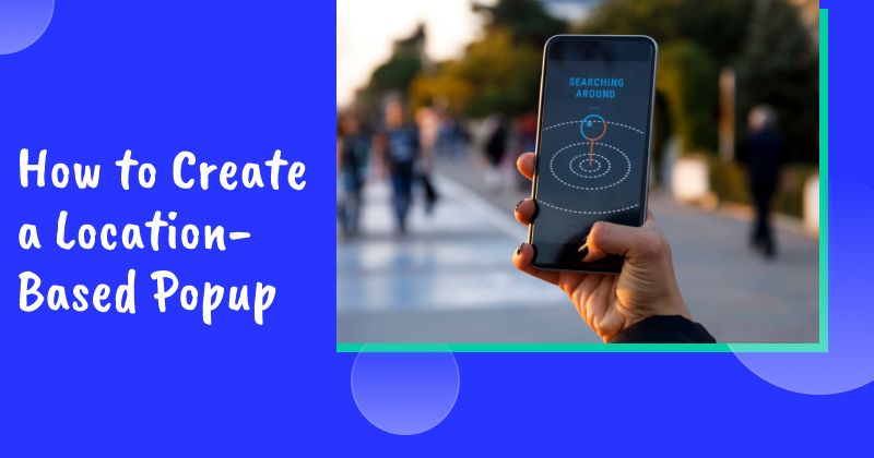 How to Create a Location-Based Popup That Converts Local Visitors