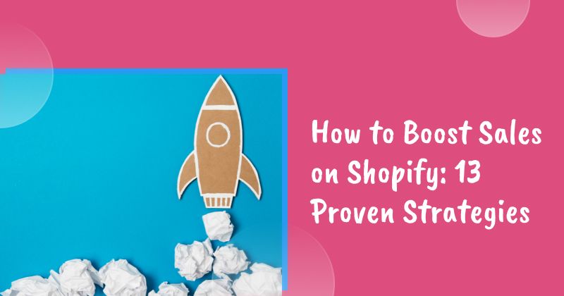 How to Boost Sales on Shopify in 2026: 13 Proven Strategies