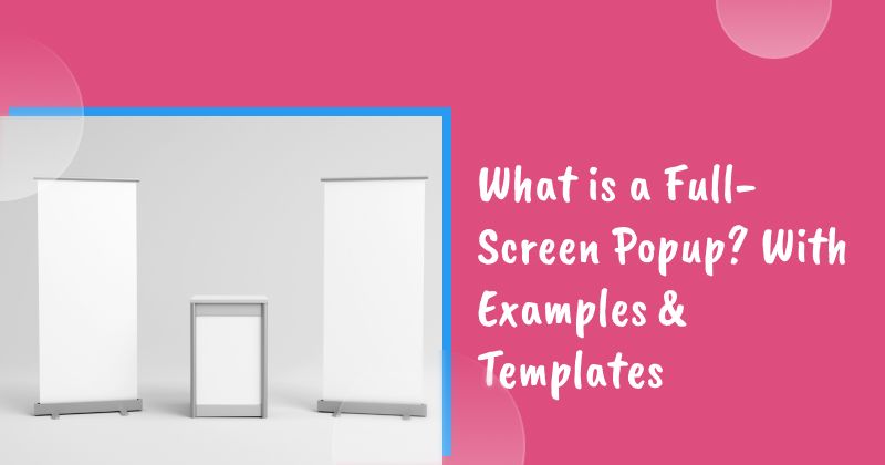 What is a Full-Screen Popup? With Examples & Templates