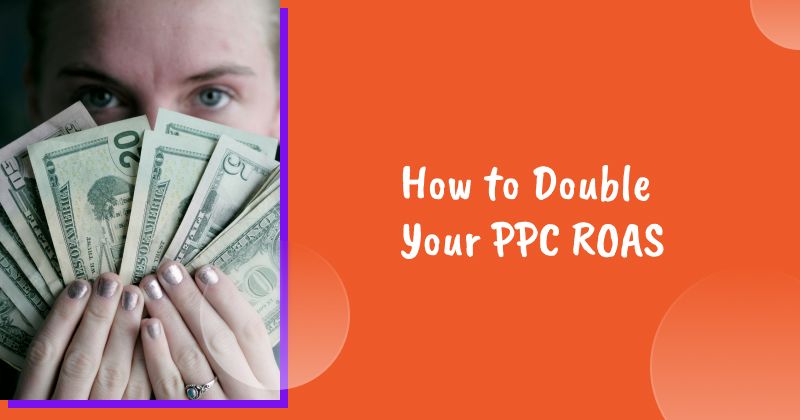 How to Double Your PPC ROAS: The Magic of Personalization in Practice