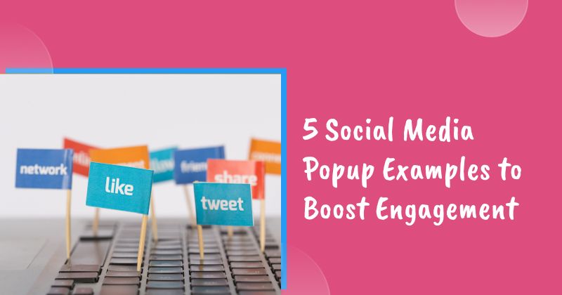5 Social Media Popup Examples to Boost Engagement