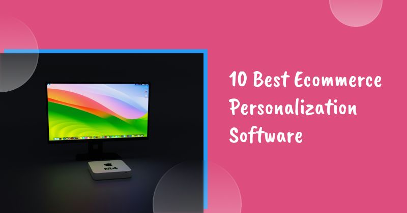 10 Best Ecommerce Personalization Software to Grow Your Sales in 2026