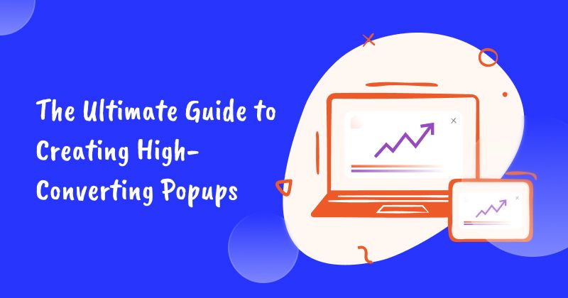 The Ultimate Guide to Creating High-Converting Popups in 2026