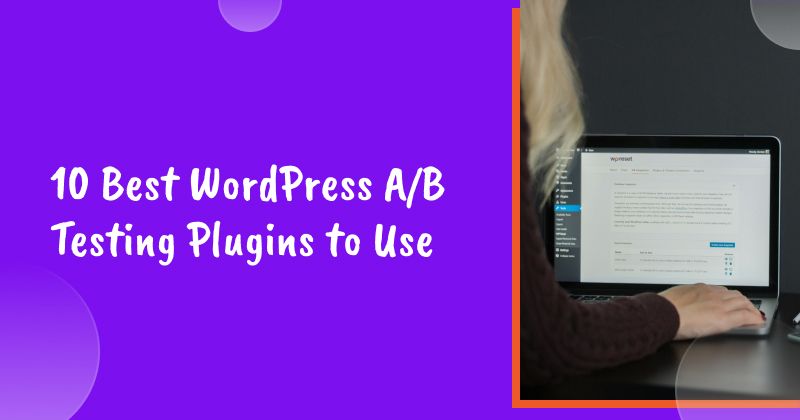 10 Best WordPress A/B Testing Plugins to Use in 2026