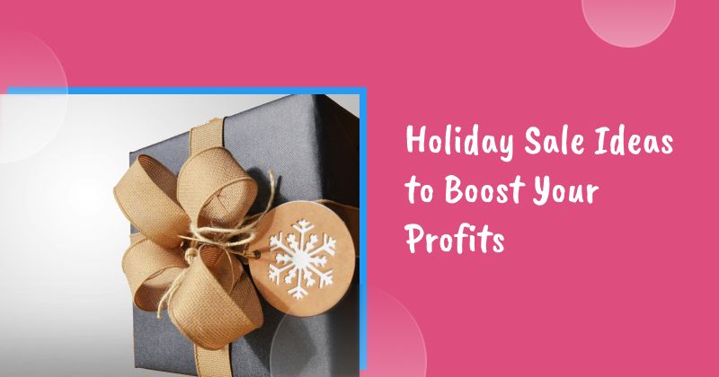 10 Innovative Holiday Sale Ideas to Boost Your Profits