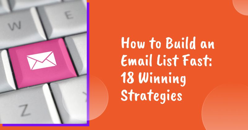 How to Build an Email List Fast: 18 Winning Strategies in 2026