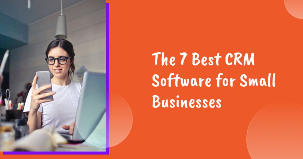The 7 Best CRM Software for Small Businesses for 2026