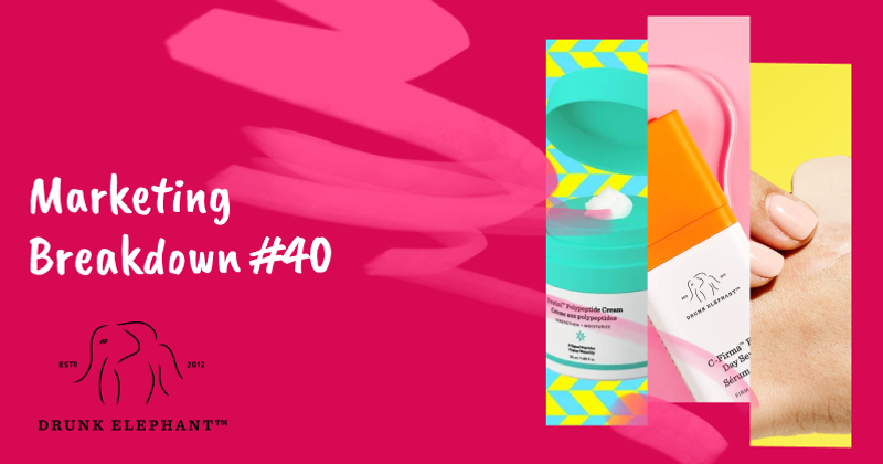 Drunk Elephant Marketing Breakdown: 6 Proven Strategies You Can Implement Today