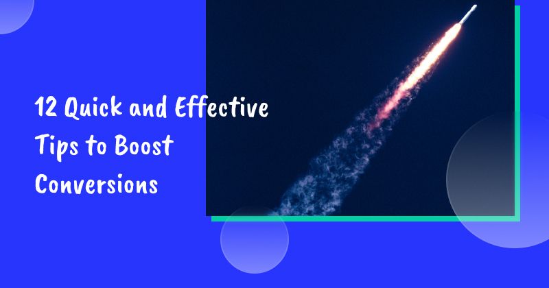12 Quick and Effective Tips to Boost Conversions in 2026