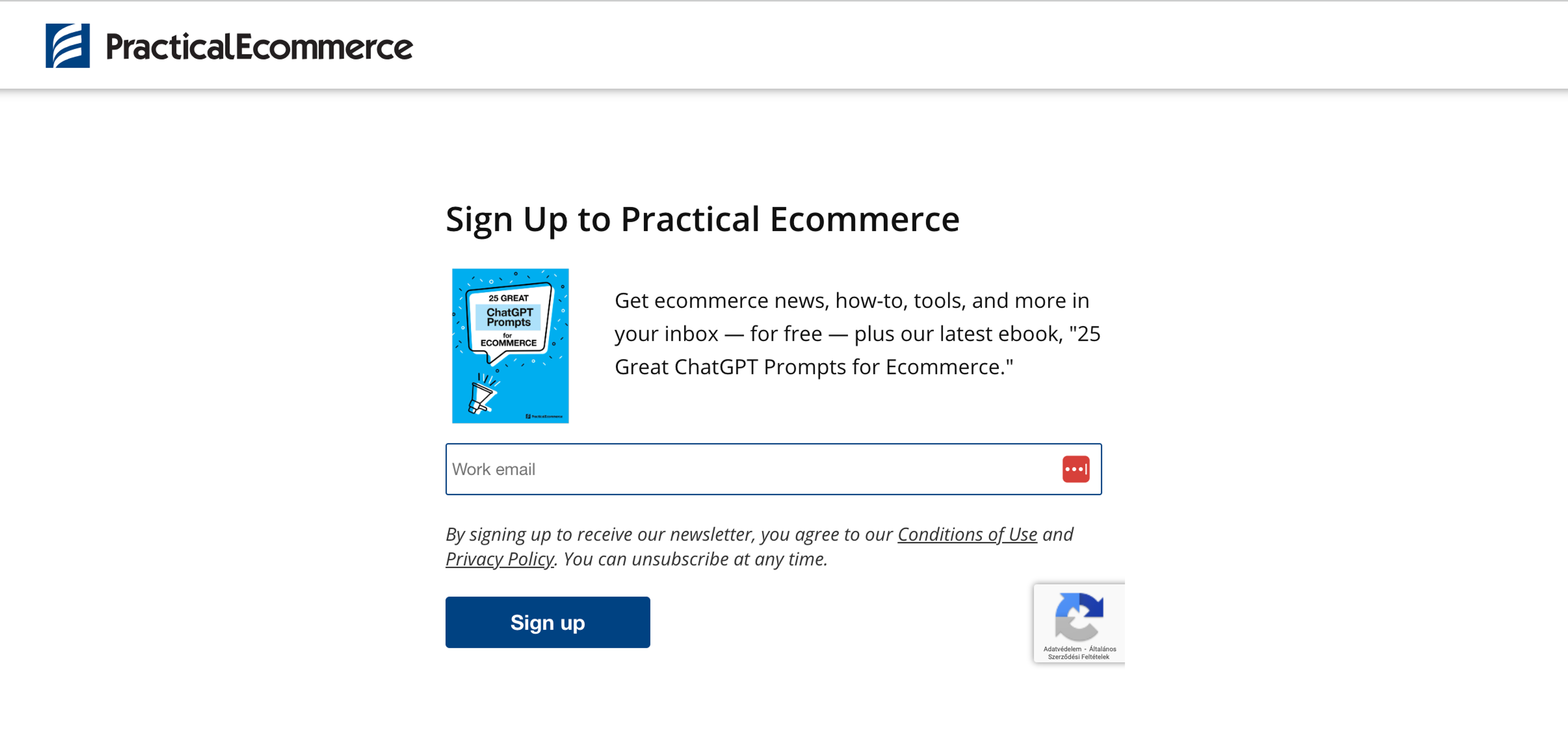 Practical Ecommerce is an e-commerce newsletter for ecommerce businesses, which they can benefit from actionable tips and advice for ecommerce success."