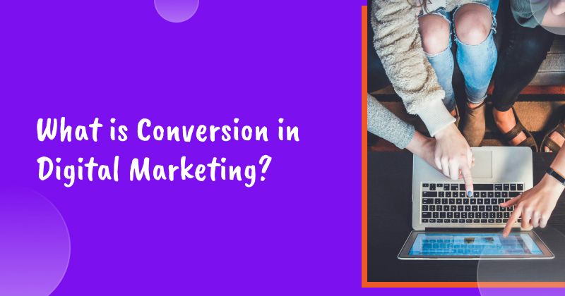 What is Conversion in Digital Marketing?