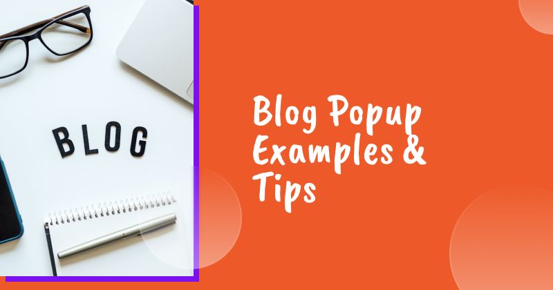 9 Blog Popup Examples & Tips on How to Engage Your Readers & Get More Email Subscribers