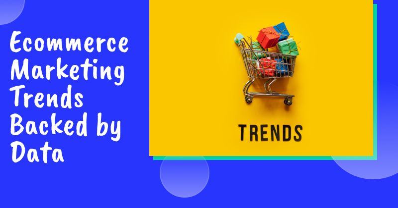 Ecommerce Marketing Trends Backed by Data (2026)