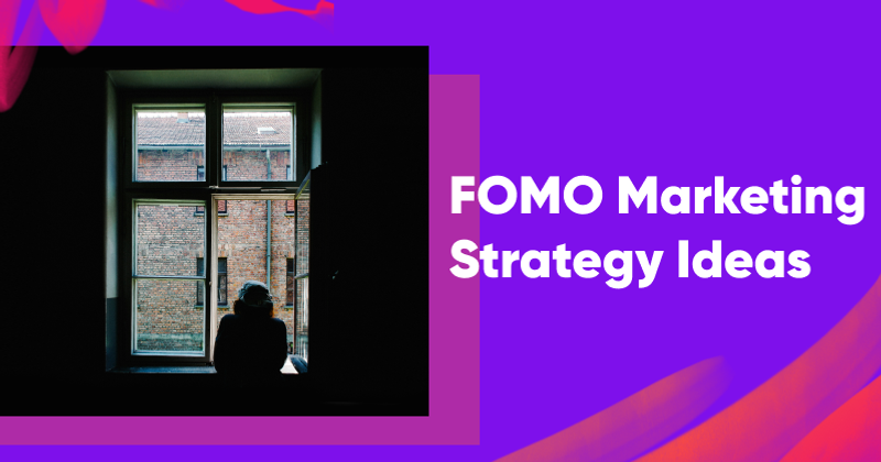 11 FOMO Marketing Strategy Ideas to Boost Your Online Revenue in 2026