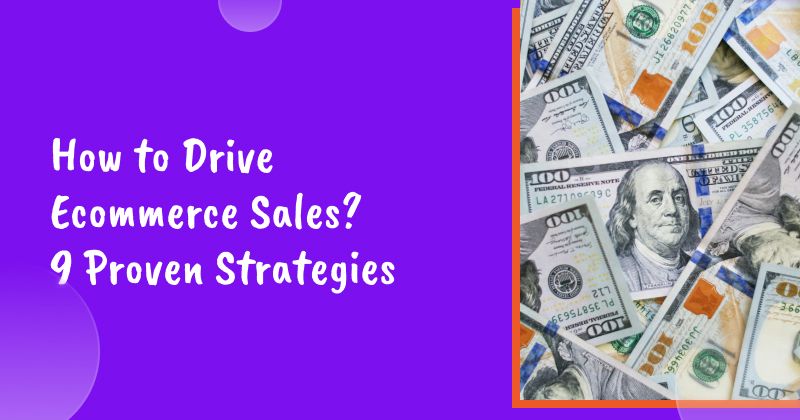 How to Drive Ecommerce Sales in 2026? 9 Proven Strategies