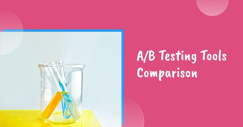 A/B Testing Tools Comparison: Find the Best Fit for Your Business