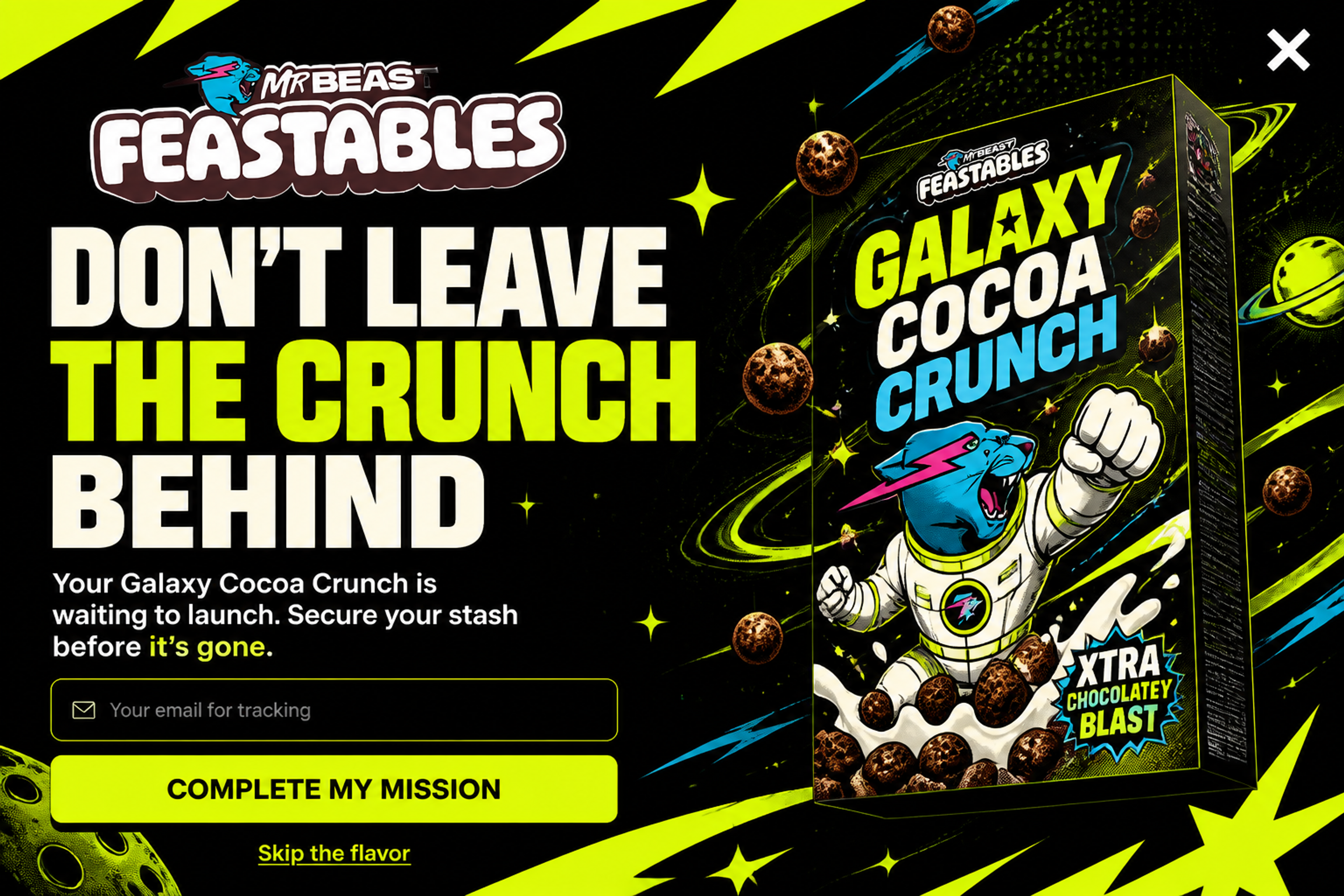 Fullscreen exit-intent cart popup "Don't leave the crunch behind" naming the cereal left in the cart, designed for Feastables