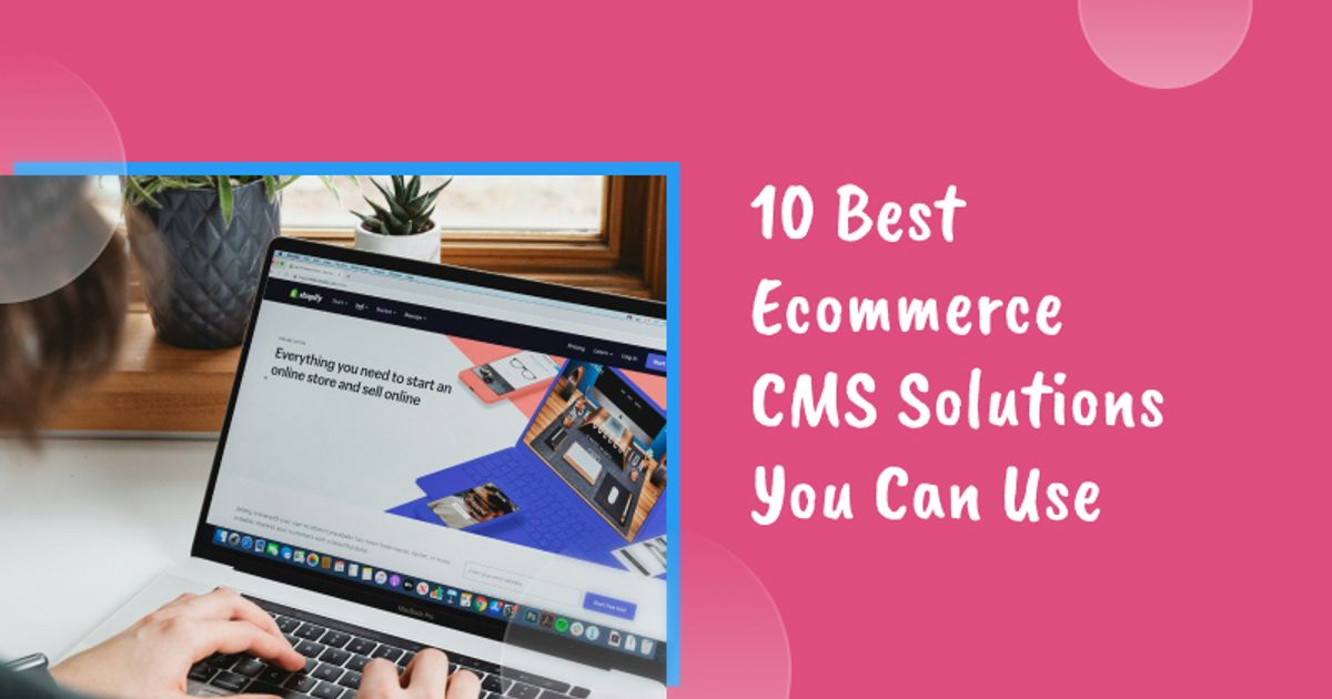 10 Best Ecommerce CMS Solutions You Can Use In 2026